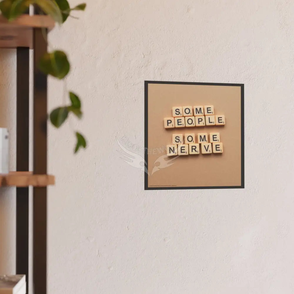 Vintage Game Letters Message Poster — Retro’Some People Some Nerve’ Msg Print Poster