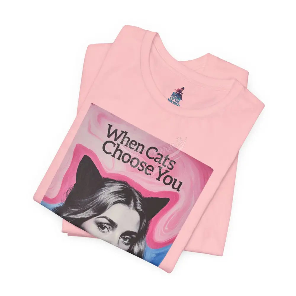 ’When Cats Choose You it Makes you Even Hotter’ Tee — T-Shirt T-Shirt