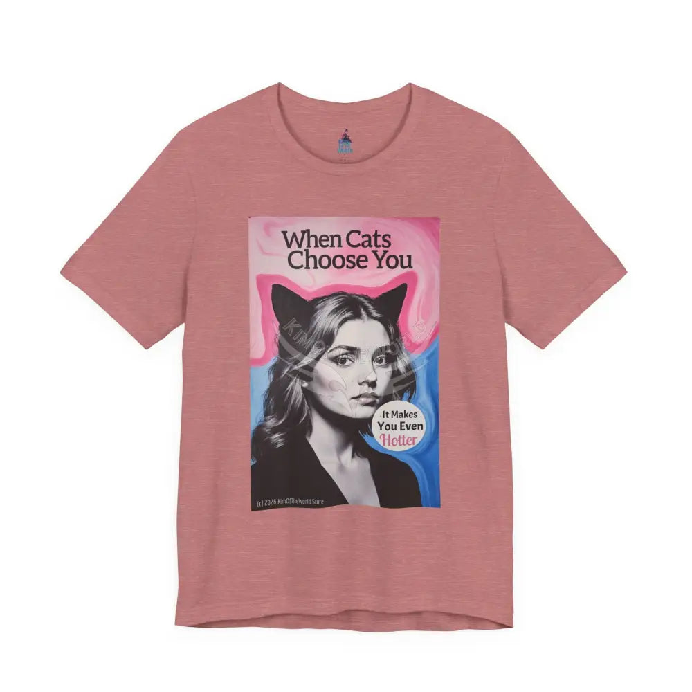 ’When Cats Choose You it Makes you Even Hotter’ Tee — T-Shirt L / Heather Mauve T-Shirt