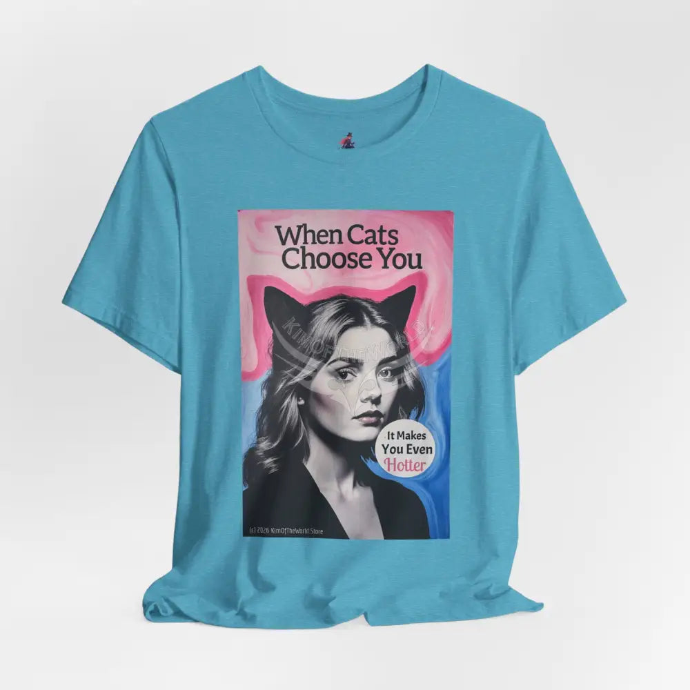 ’When Cats Choose You it Makes you Even Hotter’ Tee — T-Shirt S / Heather Aqua T-Shirt