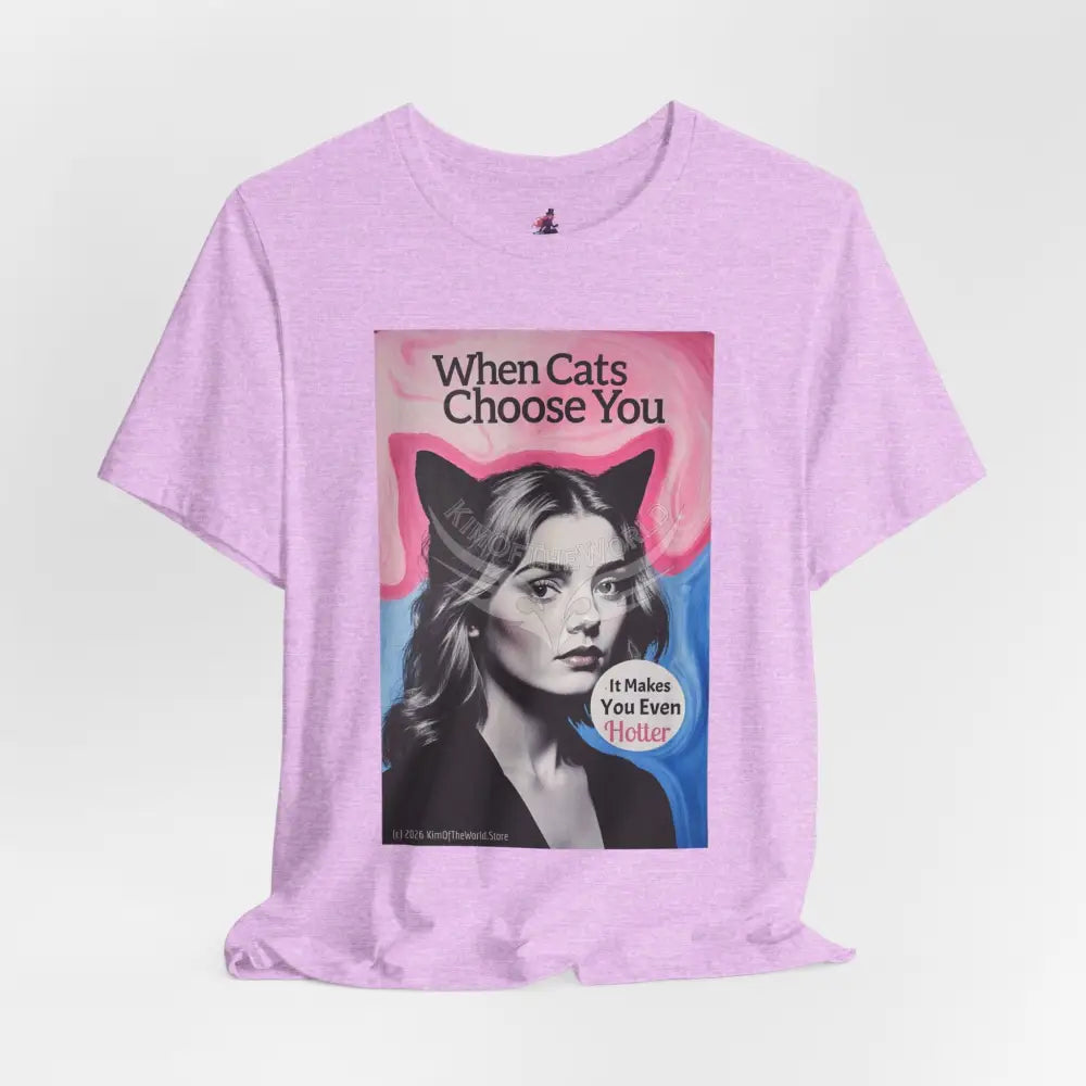 ’When Cats Choose You it Makes you Even Hotter’ Tee — T-Shirt S / Heather Prism Lilac T-Shirt